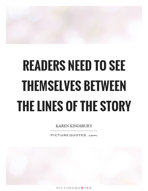 Readers need to see themselves between the lines of the story Picture Quote #1