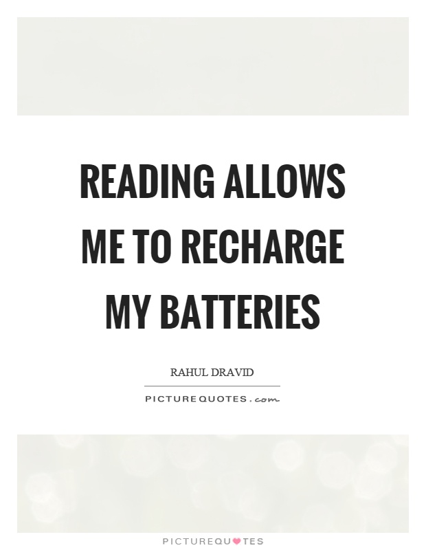 Reading allows me to recharge my batteries Picture Quote #1