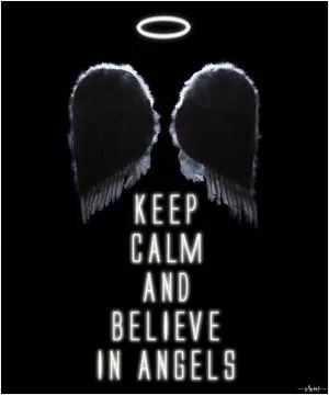 Keep calm and believe in angels Picture Quote #1