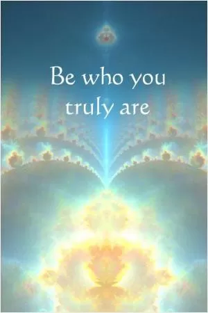 Be who you truly are Picture Quote #1