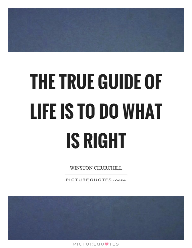 The true guide of life is to do what is right Picture Quote #1