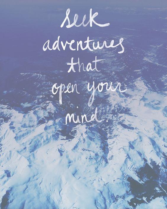 Seek adventures that open your mind Picture Quote #1
