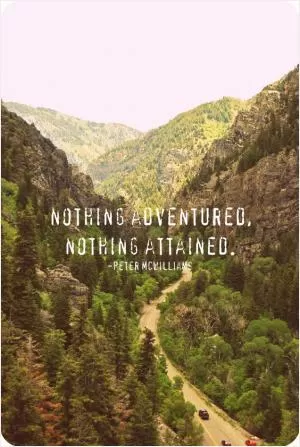 Nothing adventured, nothing attained Picture Quote #1