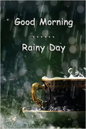 Good morning rainy day Picture Quote #1