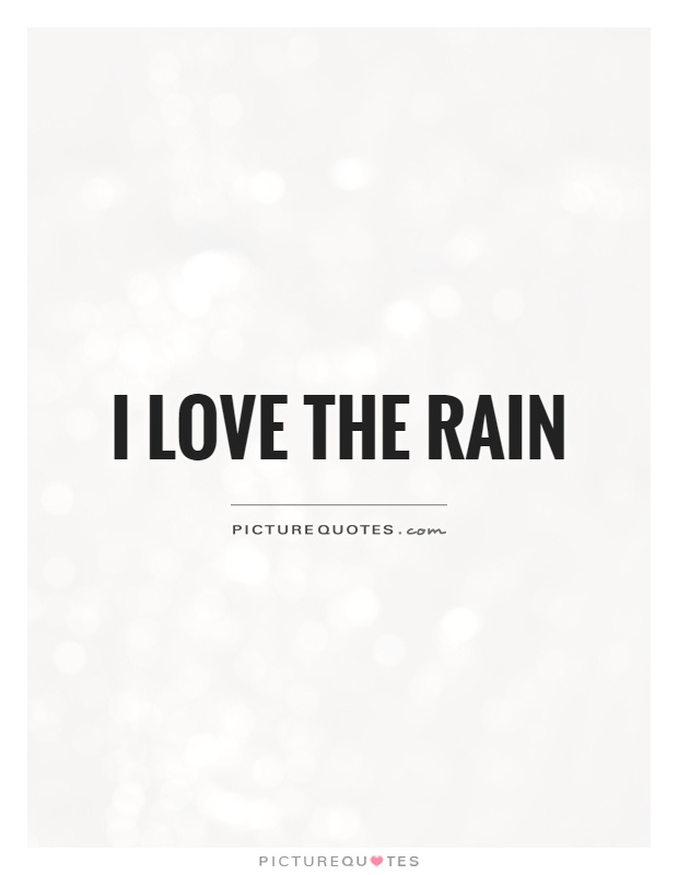 I love the rain Picture Quote #1