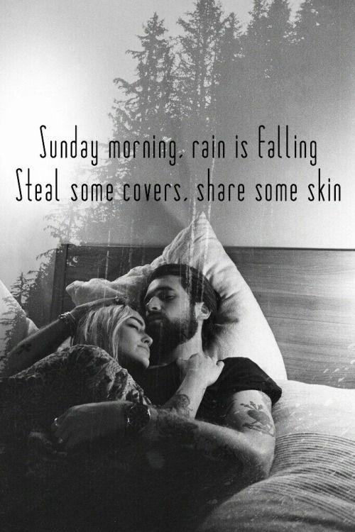 Sunday morning, rain is falling, steal some covers, share some skin Picture Quote #1