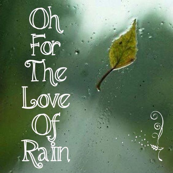 Oh for the love of rain Picture Quote #1