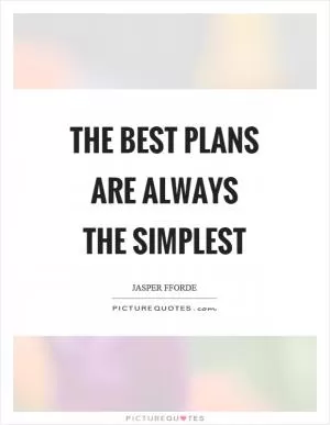 The best plans are always the simplest Picture Quote #1