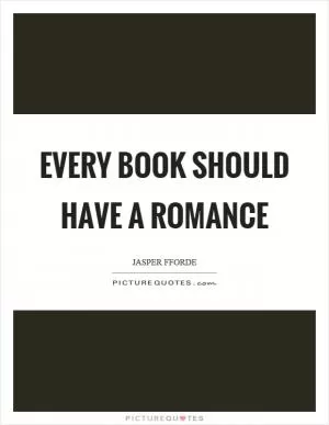 Every book should have a romance Picture Quote #1