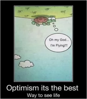 Oh my God I’m flying!!! Optimism - it’s the best way to see life Picture Quote #1
