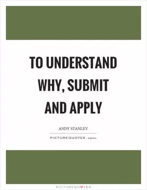 To understand why, submit and apply Picture Quote #1