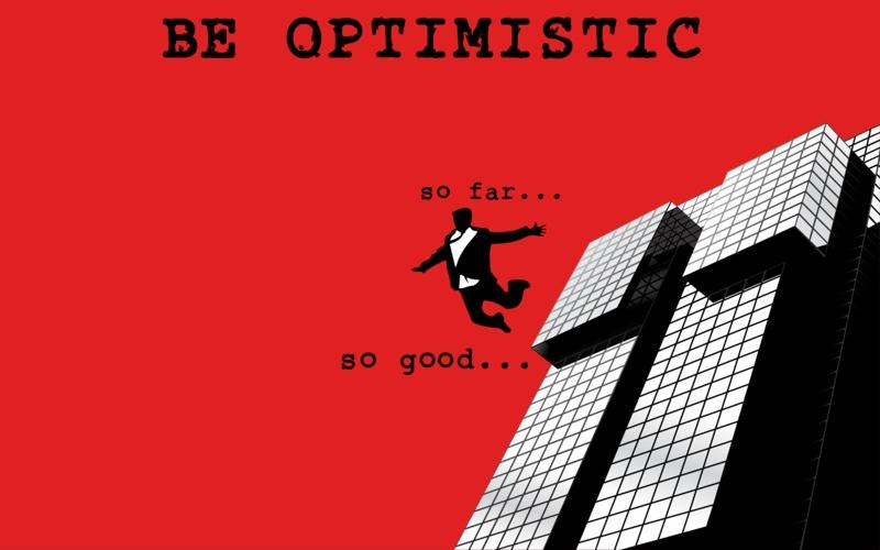 Be optimistic. So far... So good Picture Quote #1