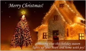 Merry Christmas. Wishing that this holiday season lights up your heart and home with joy Picture Quote #1