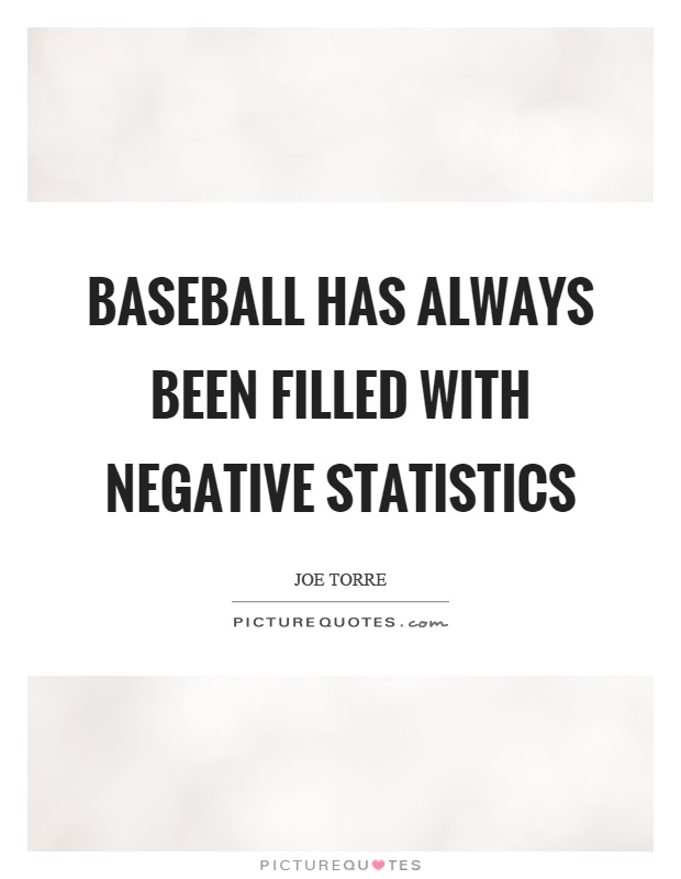 Baseball has always been filled with negative statistics Picture Quote #1