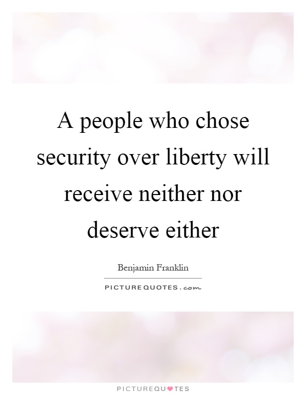 A people who chose security over liberty will receive neither nor deserve either Picture Quote #1