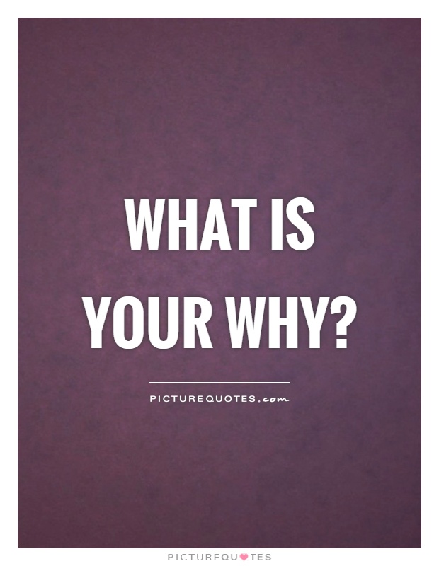What is your why? Picture Quote #1