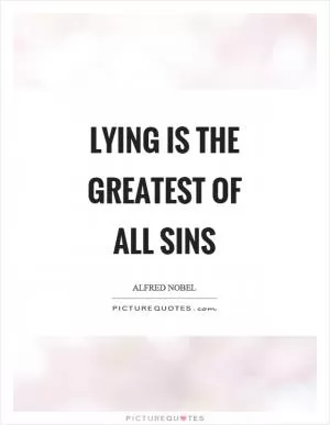 Lying is the greatest of all sins Picture Quote #1