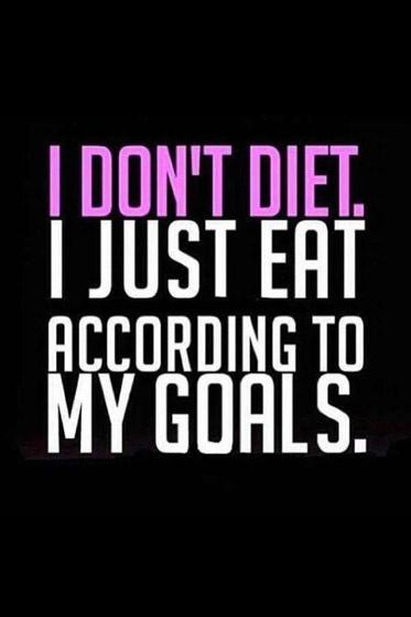I don't diet. I just eat according to my goals Picture Quote #1
