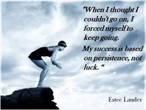 When I thought I couldn’t go on, I forced myself to keep going. My success is based on persistence, not luck Picture Quote #1
