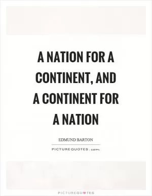 A nation for a continent, and a continent for a nation Picture Quote #1