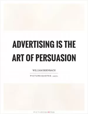 Advertising is the art of persuasion Picture Quote #1