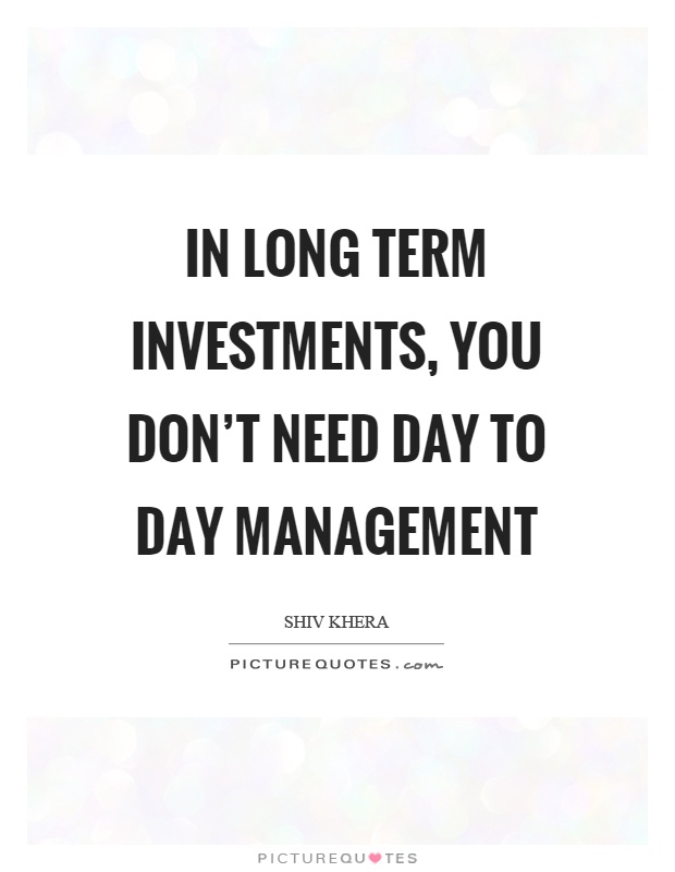 In long term investments, you don't need day to day management Picture Quote #1
