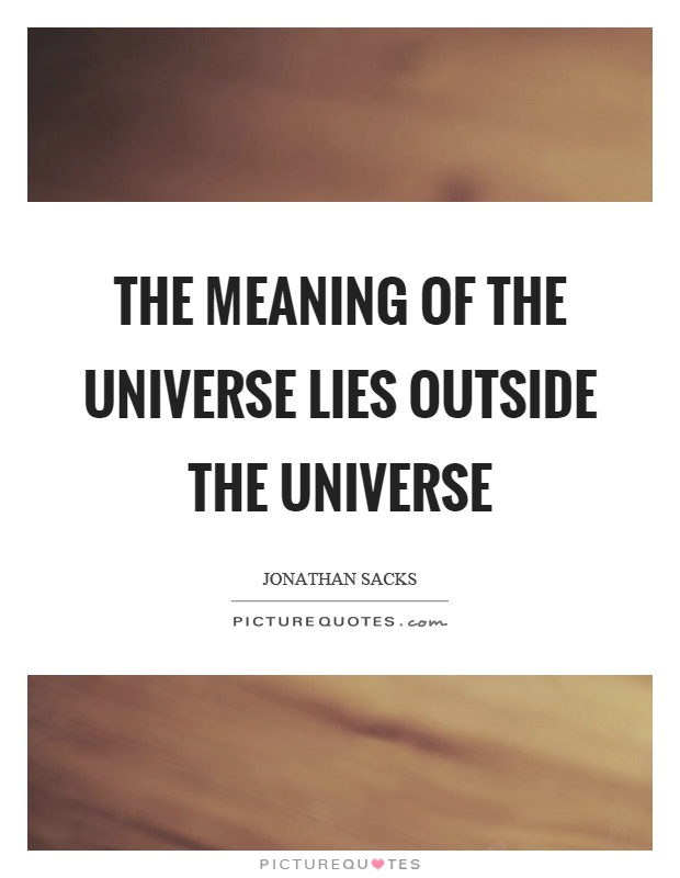The meaning of the universe lies outside the universe Picture Quote #1