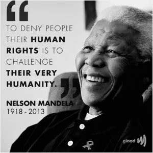 To deny people their human rights is to challenge their very humanity Picture Quote #1