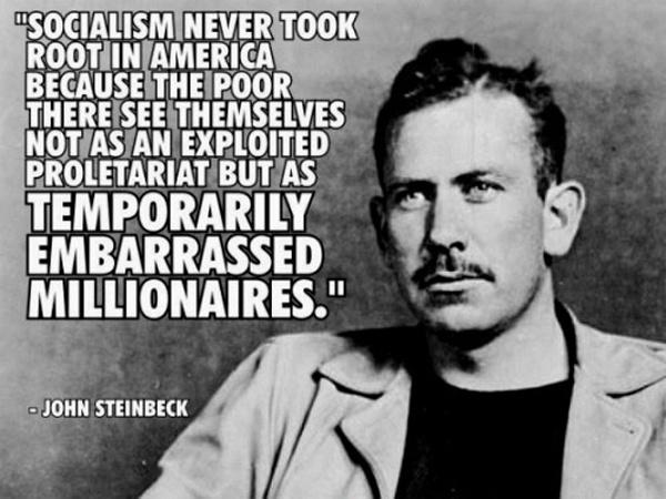 Socialism never took root in America because the poor see themselves not as an exploited proletariat but as temporarily embarrassed millionaires Picture Quote #1