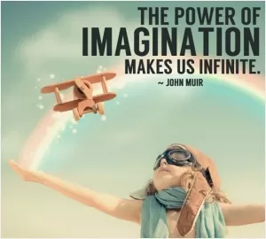The power of imagination makes us infinite Picture Quote #1