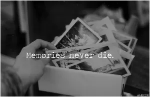 Memories never die Picture Quote #1