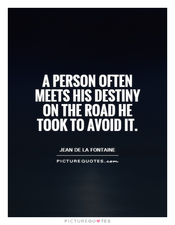 A person often meets his destiny on the road he took to avoid it Picture Quote #1