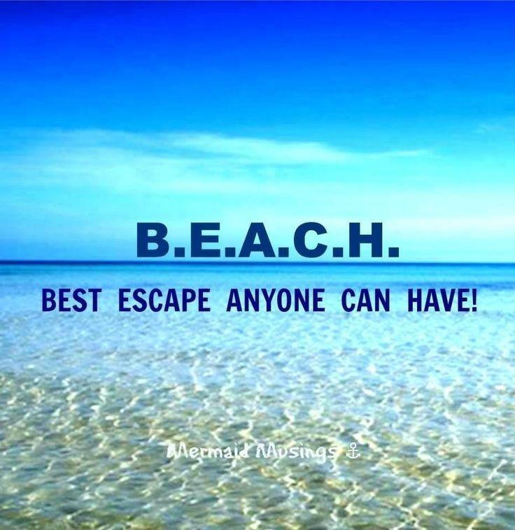 B.E.A.C.H. Best escape anyone can have Picture Quote #1