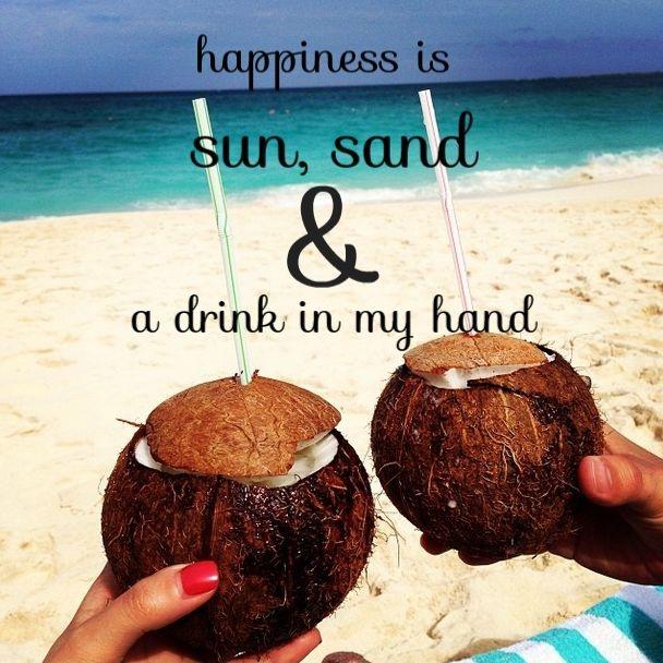 Happiness is sun, sand and a drink in my hand Picture Quote #1