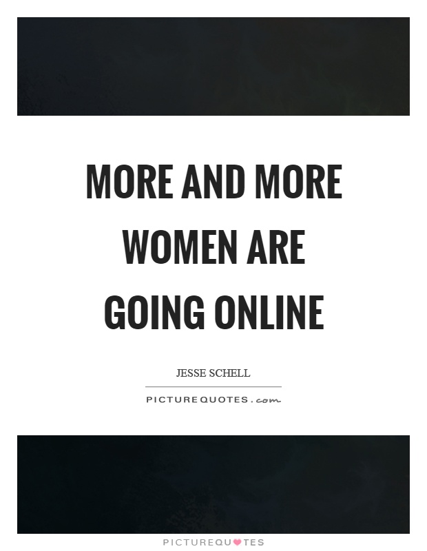 More and more women are going online Picture Quote #1