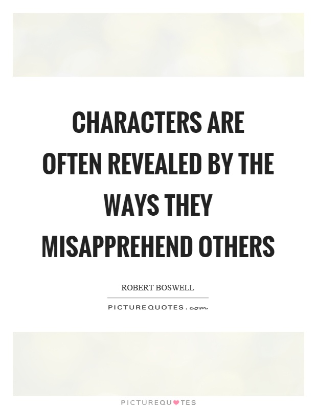 Characters are often revealed by the ways they misapprehend others Picture Quote #1