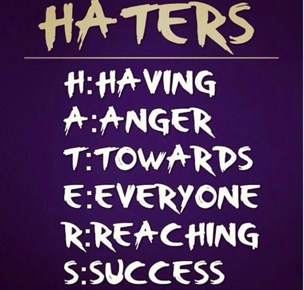 Haters. Having Anger Towards Everyone Reaching Success Picture Quote #1