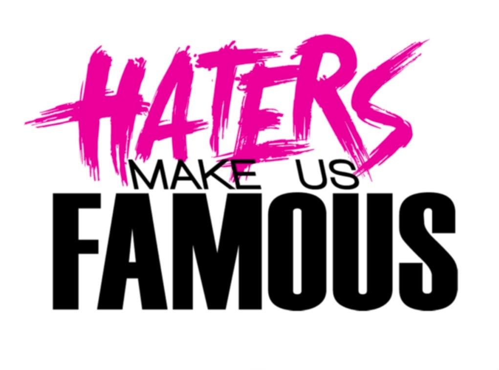 Haters make us famous Picture Quote #1