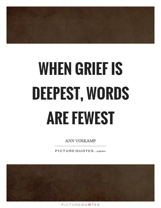 When grief is deepest, words are fewest Picture Quote #1