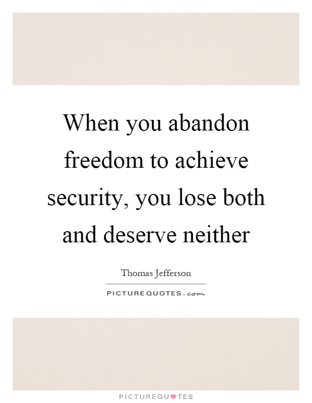 When you abandon freedom to achieve security, you lose both and deserve neither Picture Quote #1