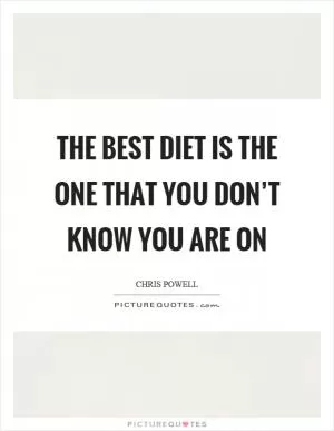 The best diet is the one that you don’t know you are on Picture Quote #1