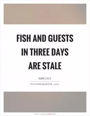 Fish and guests in three days are stale Picture Quote #1