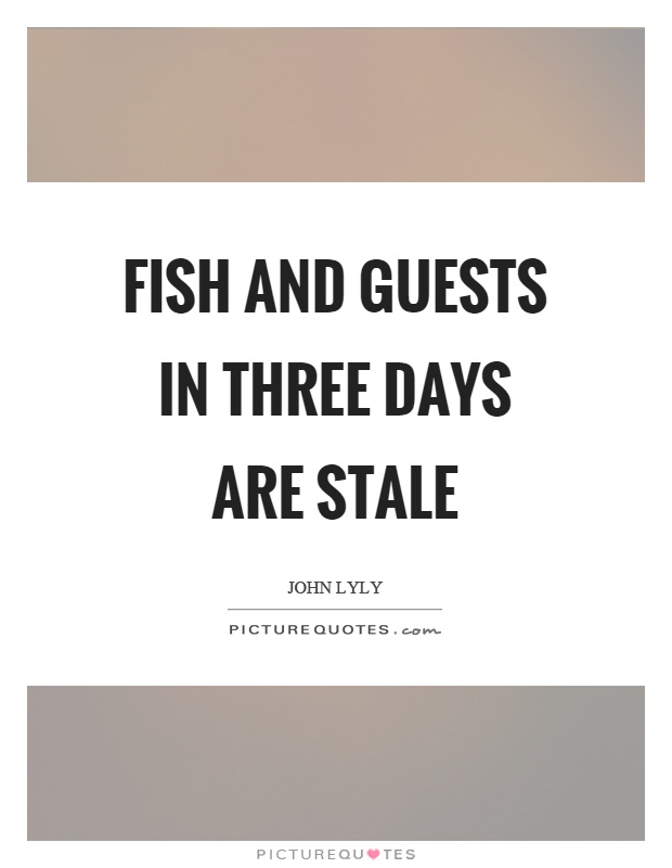 Fish and guests in three days are stale Picture Quote #1