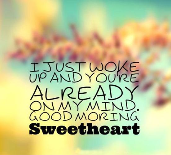 I just woke up and you're already on my mind. Good morning sweetheart Picture Quote #1