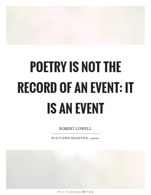 Poetry is not the record of an event: it is an event Picture Quote #1