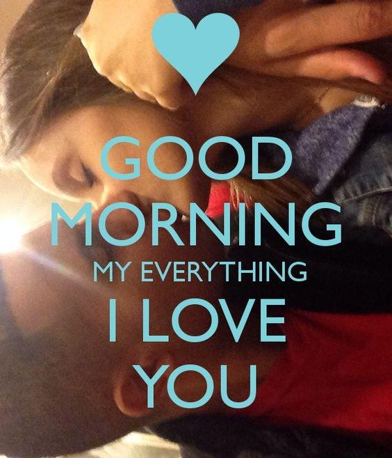 Good morning my everything, I love you Picture Quote #1