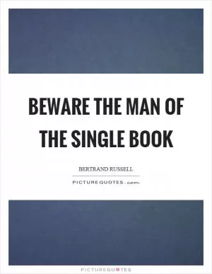 Beware the man of the single book Picture Quote #1