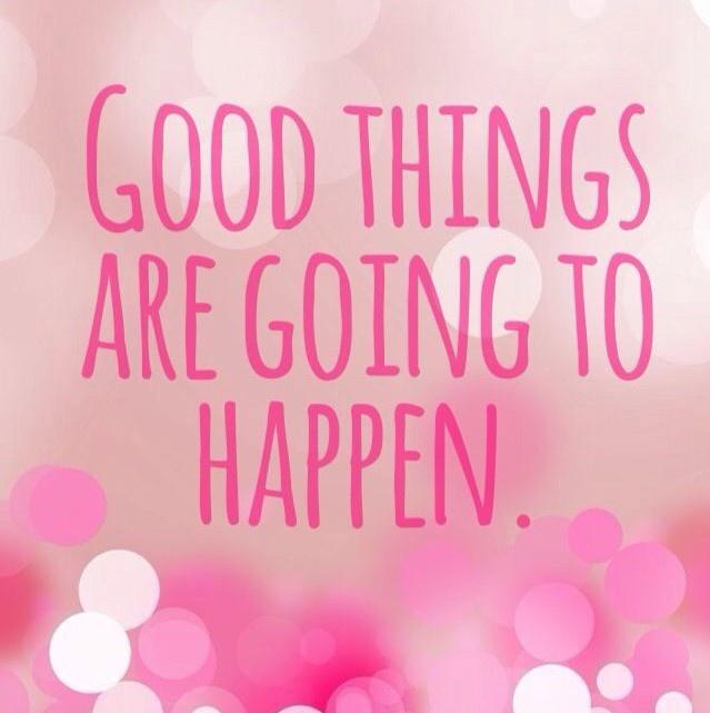 Good things are going to happen Picture Quote #1