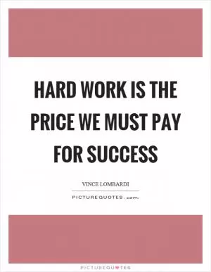 Hard work is the price we must pay for success Picture Quote #1