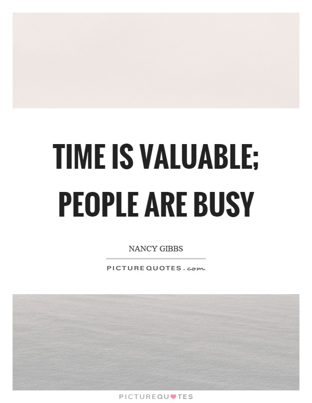Time is valuable; people are busy Picture Quote #1